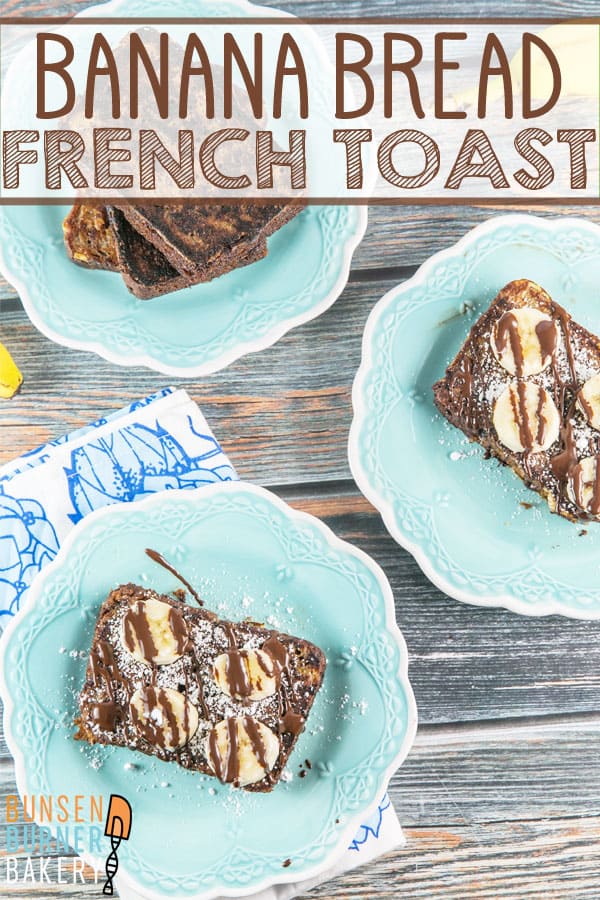 Banana Bread French Toast: an indulgent and decadent breakfast or brunch, worthy of a special occasion... or any day. #bunsenburnerbakery #brunch #breakfast #frenchtoast #bananabread